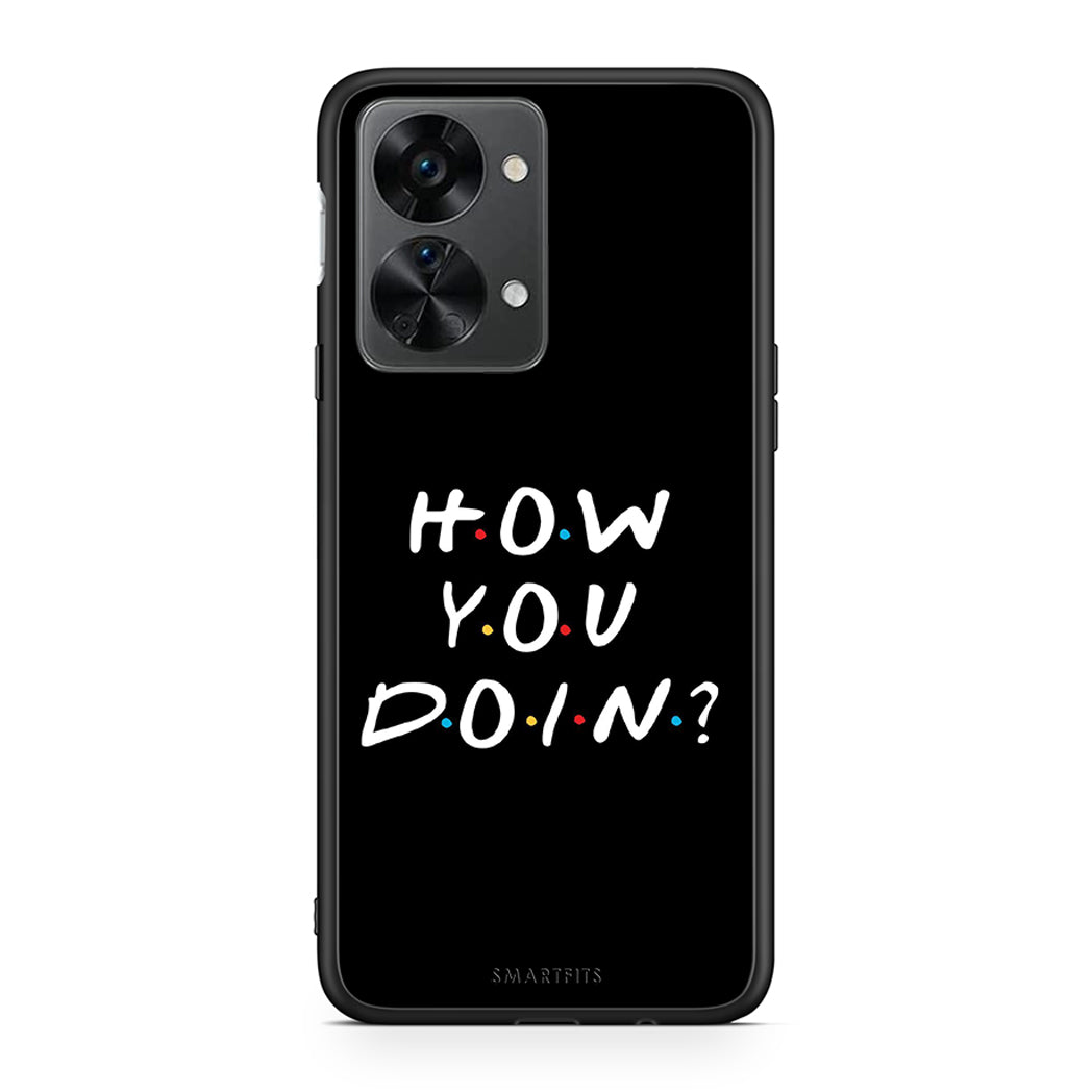 OnePlus Nord 2T How You Doin θήκη από τη Smartfits με σχέδιο στο πίσω μέρος και μαύρο περίβλημα | Smartphone case with colorful back and black bezels by Smartfits