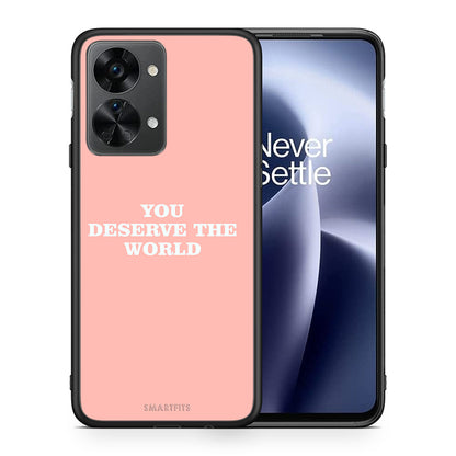 Θήκη Αγίου Βαλεντίνου OnePlus Nord 2T You Deserve The World από τη Smartfits με σχέδιο στο πίσω μέρος και μαύρο περίβλημα | OnePlus Nord 2T You Deserve The World case with colorful back and black bezels