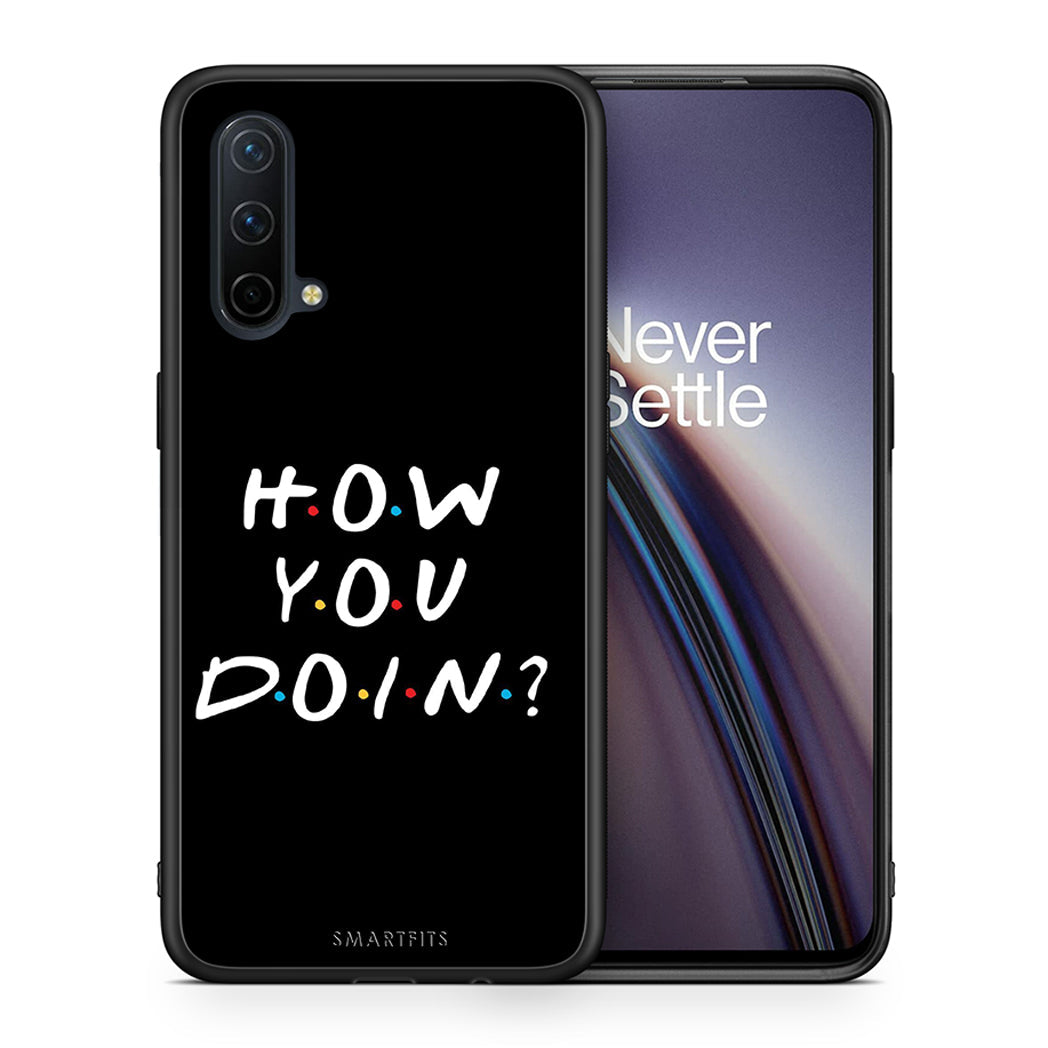 Θήκη OnePlus Nord CE 5G How You Doin από τη Smartfits με σχέδιο στο πίσω μέρος και μαύρο περίβλημα | OnePlus Nord CE 5G How You Doin case with colorful back and black bezels