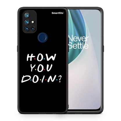 Θήκη OnePlus Nord N10 5G How You Doin από τη Smartfits με σχέδιο στο πίσω μέρος και μαύρο περίβλημα | OnePlus Nord N10 5G How You Doin case with colorful back and black bezels