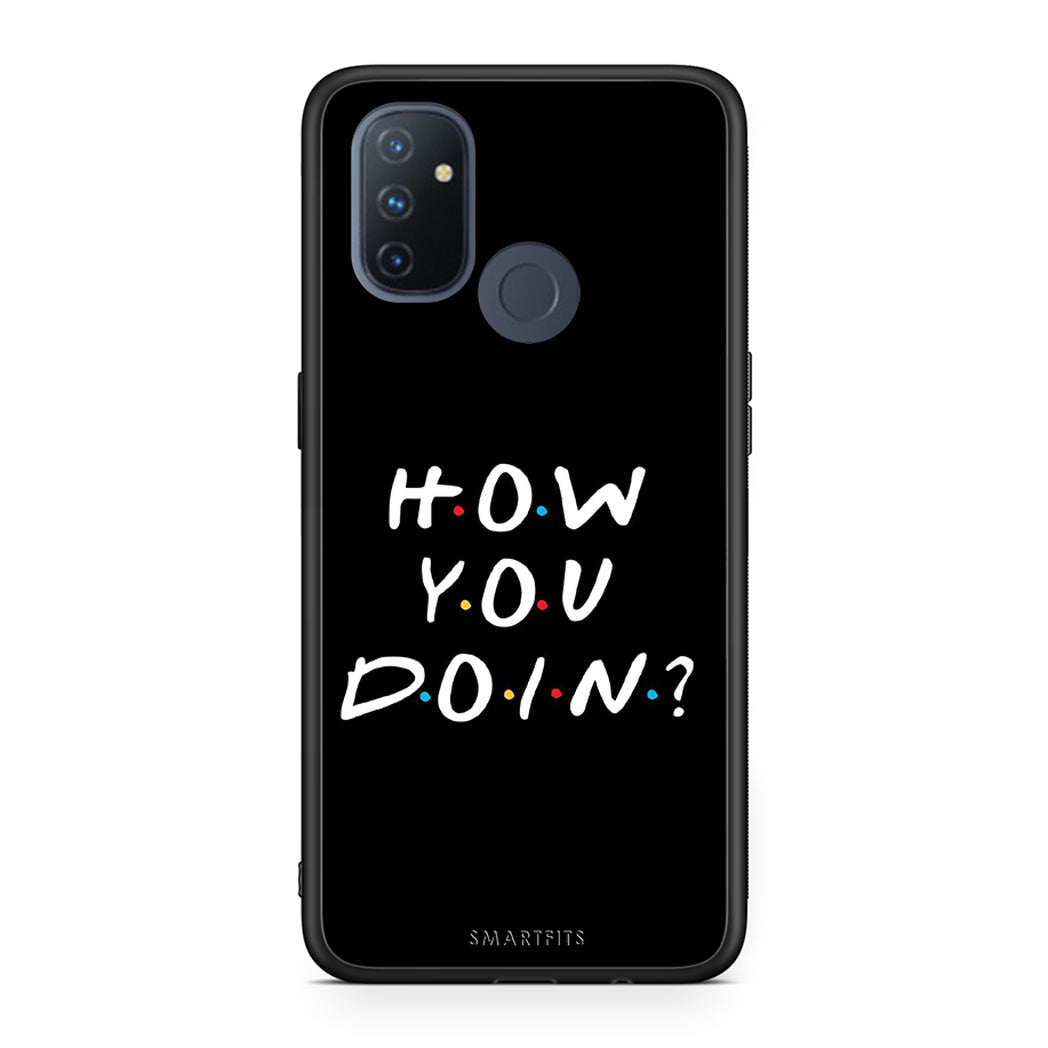 OnePlus Nord N100 How You Doin θήκη από τη Smartfits με σχέδιο στο πίσω μέρος και μαύρο περίβλημα | Smartphone case with colorful back and black bezels by Smartfits