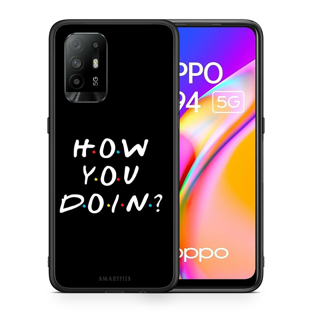Θήκη Oppo A94 5G How You Doin από τη Smartfits με σχέδιο στο πίσω μέρος και μαύρο περίβλημα | Oppo A94 5G How You Doin case with colorful back and black bezels