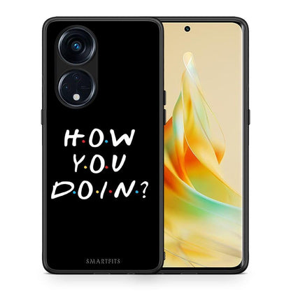 Θήκη Oppo Reno8T 5G / A1 Pro How You Doin από τη Smartfits με σχέδιο στο πίσω μέρος και μαύρο περίβλημα | Oppo Reno8T 5G / A1 Pro How You Doin Case with Colorful Back and Black Bezels
