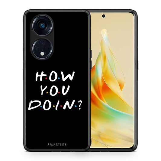 Θήκη Oppo Reno8T 5G / A1 Pro How You Doin από τη Smartfits με σχέδιο στο πίσω μέρος και μαύρο περίβλημα | Oppo Reno8T 5G / A1 Pro How You Doin Case with Colorful Back and Black Bezels