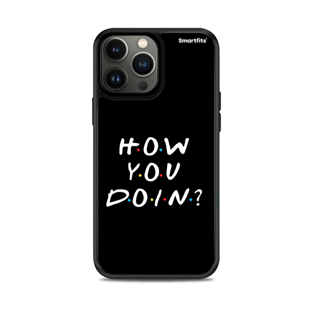 How You Doin - iPhone 13 Pro Max θήκη