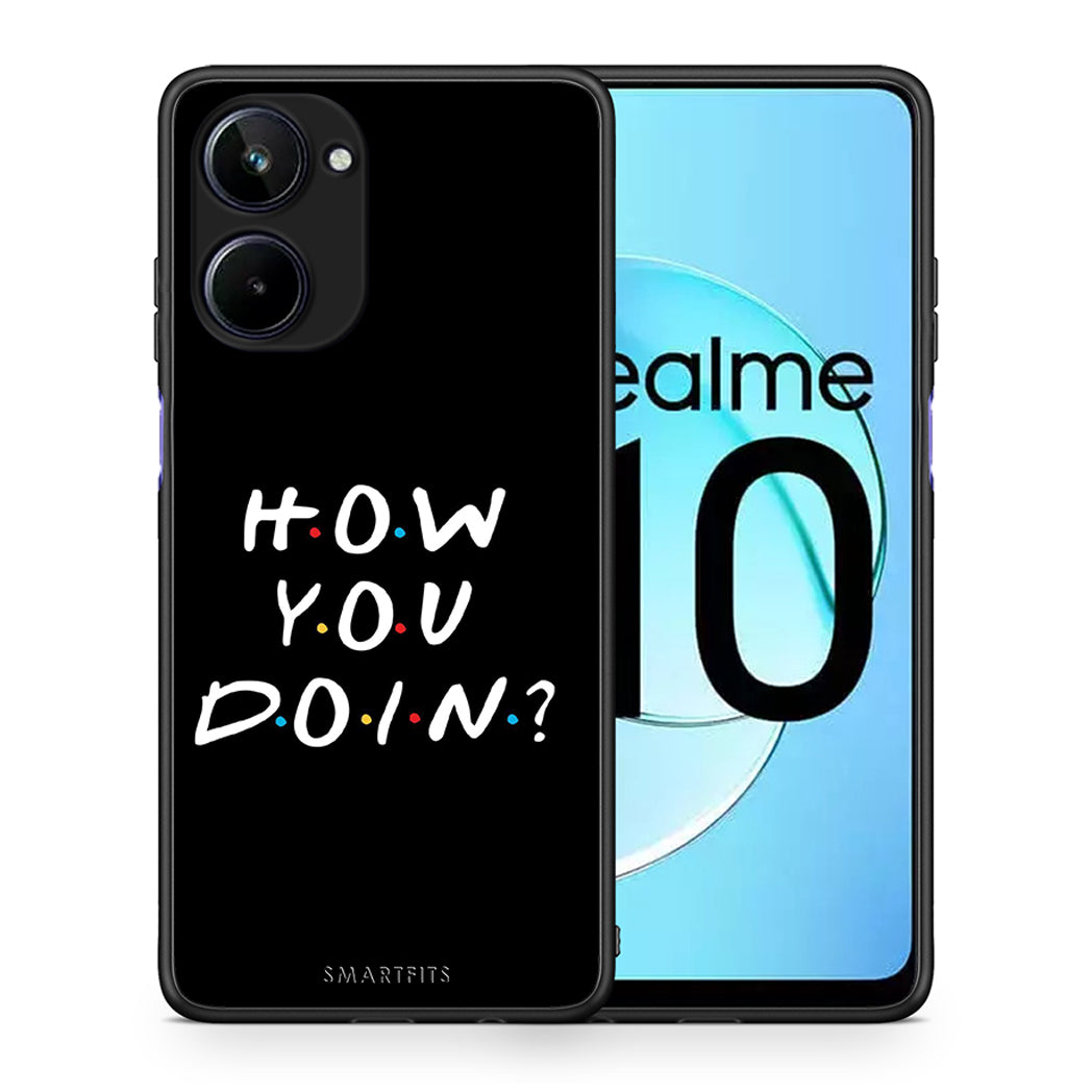 Θήκη Realme 10 How You Doin από τη Smartfits με σχέδιο στο πίσω μέρος και μαύρο περίβλημα | Realme 10 How You Doin Case with Colorful Back and Black Bezels