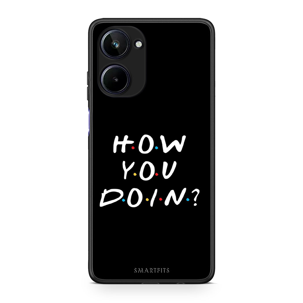 Θήκη Realme 10 How You Doin από τη Smartfits με σχέδιο στο πίσω μέρος και μαύρο περίβλημα | Realme 10 How You Doin Case with Colorful Back and Black Bezels