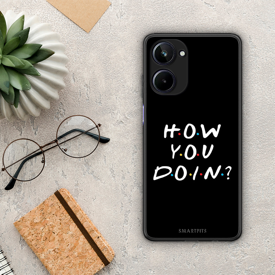 Θήκη Realme 10 How You Doin από τη Smartfits με σχέδιο στο πίσω μέρος και μαύρο περίβλημα | Realme 10 How You Doin Case with Colorful Back and Black Bezels