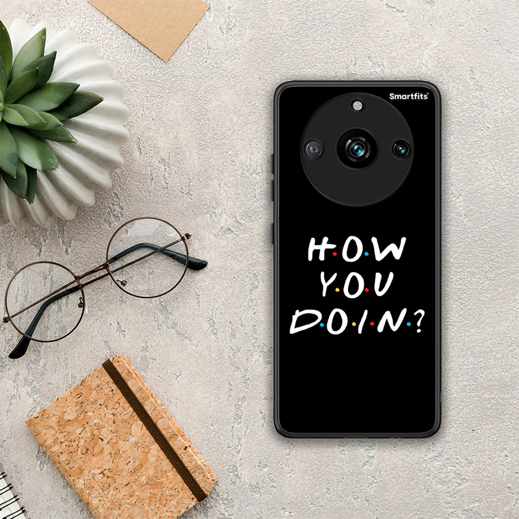 How You Doin - Realme 11 Pro+ θήκη