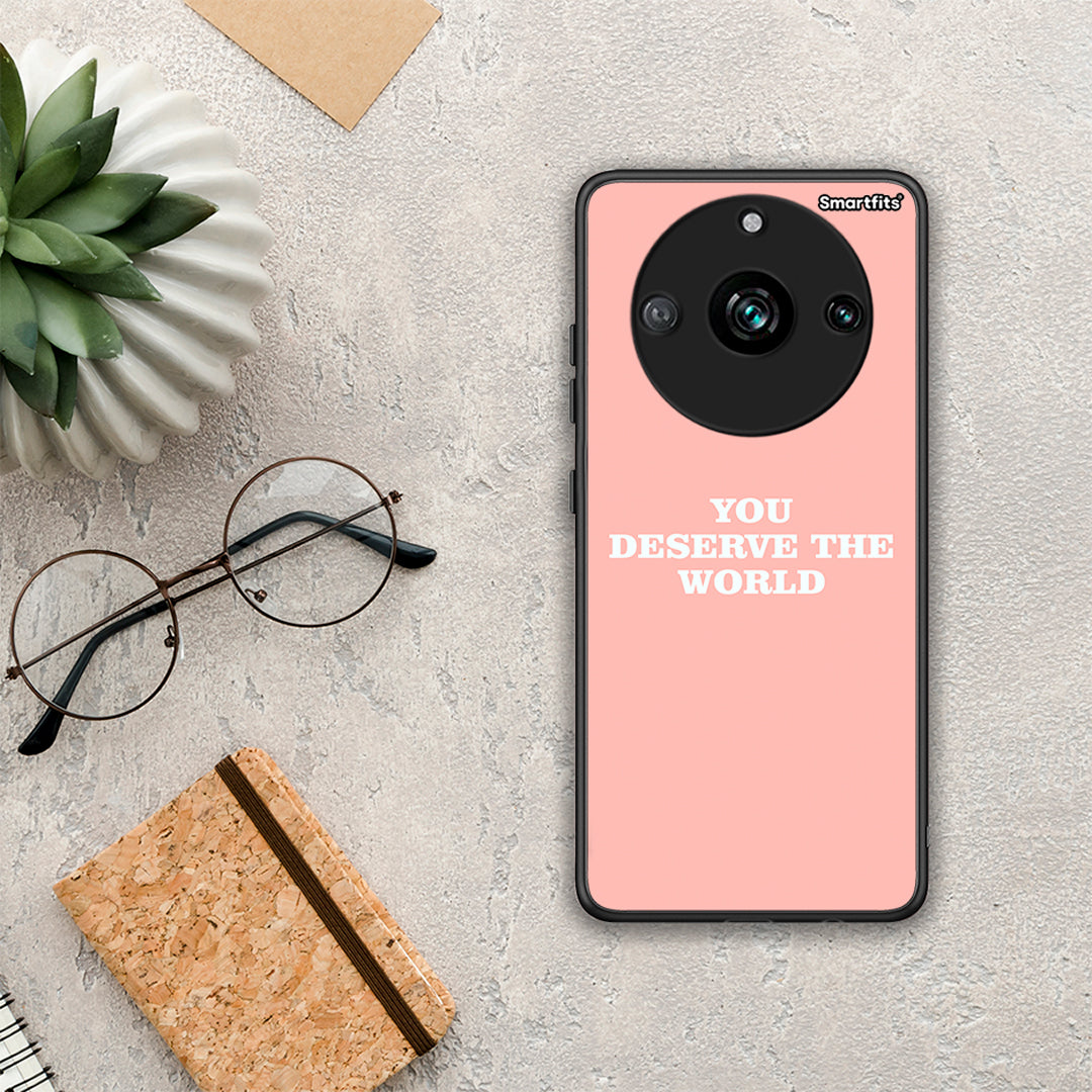 You Deserve The World - Realme 11 Pro θήκη