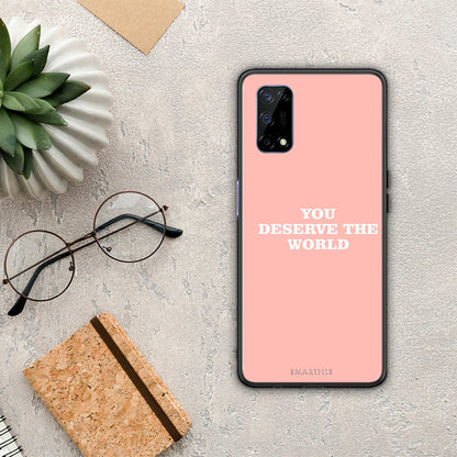 You Deserve The World - Realme 7 5G θήκη