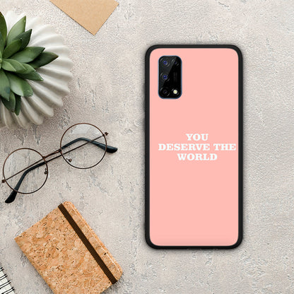 You Deserve The World - Realme 7 Pro θήκη