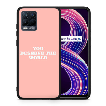 Θήκη Αγίου Βαλεντίνου Realme 8 / 8 Pro You Deserve The World από τη Smartfits με σχέδιο στο πίσω μέρος και μαύρο περίβλημα | Realme 8 / 8 Pro You Deserve The World case with colorful back and black bezels