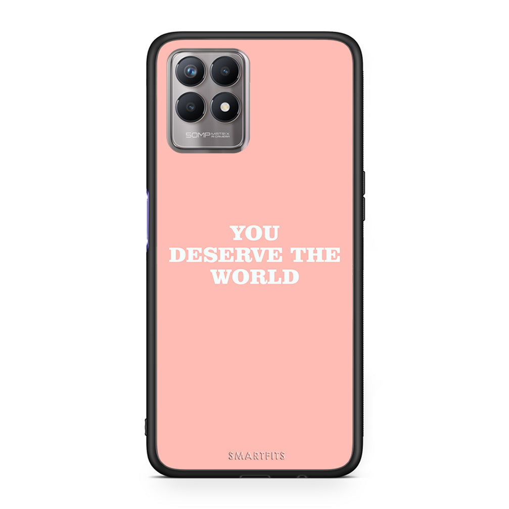 You Deserve The World - Realme 8i θήκη