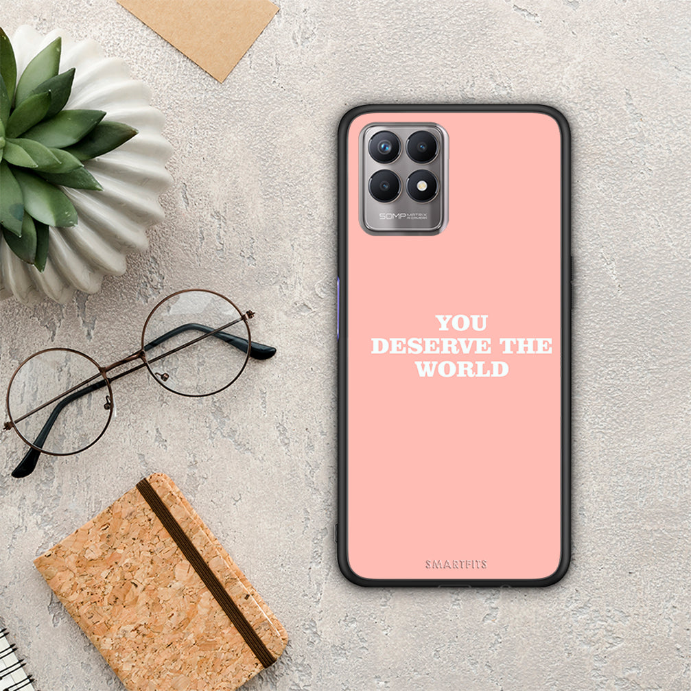 You Deserve The World - Realme 8i θήκη