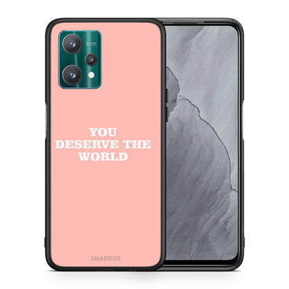 Θήκη Αγίου Βαλεντίνου Realme 9 Pro You Deserve The World από τη Smartfits με σχέδιο στο πίσω μέρος και μαύρο περίβλημα | Realme 9 Pro You Deserve The World case with colorful back and black bezels