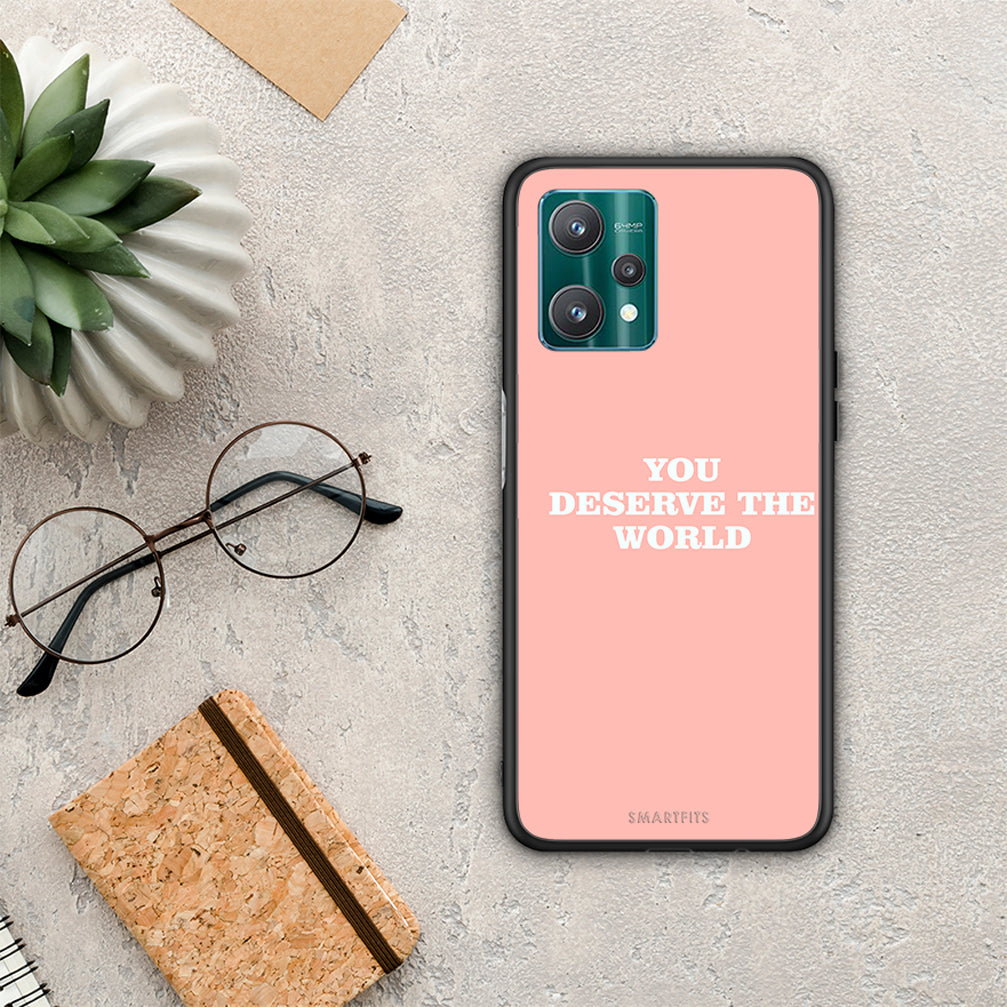 You Deserve The World - Realme 9 Pro θήκη
