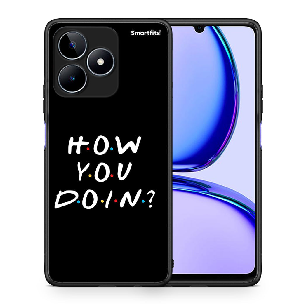 Θήκη Realme C53 How You Doin από τη Smartfits με σχέδιο στο πίσω μέρος και μαύρο περίβλημα | Realme C53 How You Doin case with colorful back and black bezels