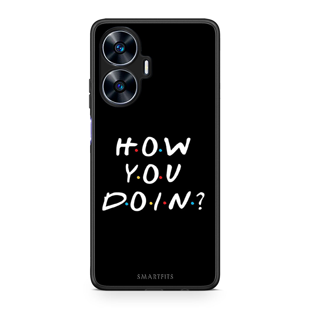 Θήκη Realme C55 Dual How You Doin από τη Smartfits με σχέδιο στο πίσω μέρος και μαύρο περίβλημα | Realme C55 Dual How You Doin Case with Colorful Back and Black Bezels