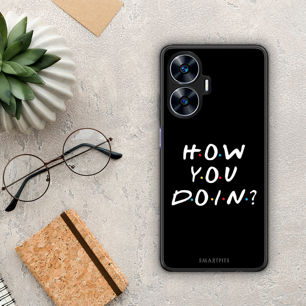 Θήκη Realme C55 Dual How You Doin από τη Smartfits με σχέδιο στο πίσω μέρος και μαύρο περίβλημα | Realme C55 Dual How You Doin Case with Colorful Back and Black Bezels