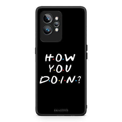 Θήκη Realme GT2 How You Doin από τη Smartfits με σχέδιο στο πίσω μέρος και μαύρο περίβλημα | Realme GT2 How You Doin Case with Colorful Back and Black Bezels