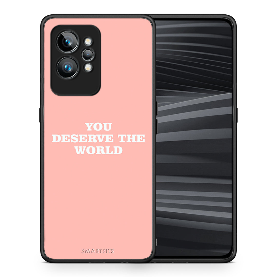 Θήκη Realme GT2 Pro You Deserve The World από τη Smartfits με σχέδιο στο πίσω μέρος και μαύρο περίβλημα | Realme GT2 Pro You Deserve The World Case with Colorful Back and Black Bezels