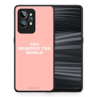 Θήκη Realme GT2 You Deserve The World από τη Smartfits με σχέδιο στο πίσω μέρος και μαύρο περίβλημα | Realme GT2 You Deserve The World Case with Colorful Back and Black Bezels