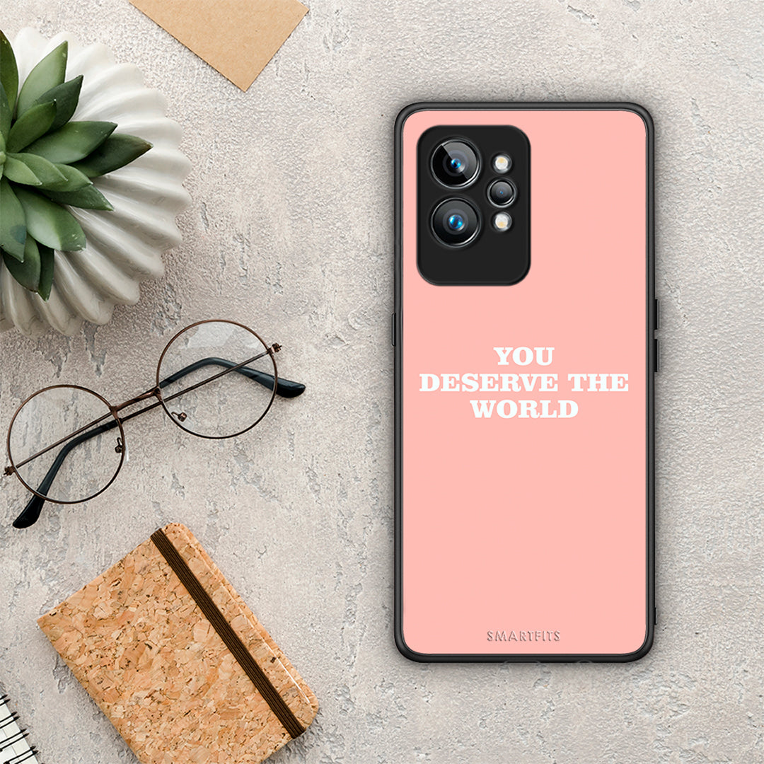 Θήκη Realme GT2 You Deserve The World από τη Smartfits με σχέδιο στο πίσω μέρος και μαύρο περίβλημα | Realme GT2 You Deserve The World Case with Colorful Back and Black Bezels