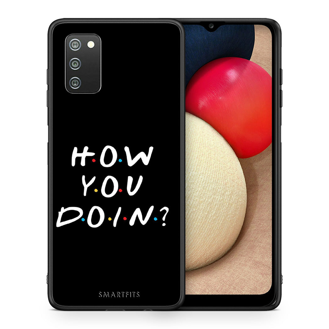 Θήκη Samsung A02s How You Doin από τη Smartfits με σχέδιο στο πίσω μέρος και μαύρο περίβλημα | Samsung A02s How You Doin case with colorful back and black bezels