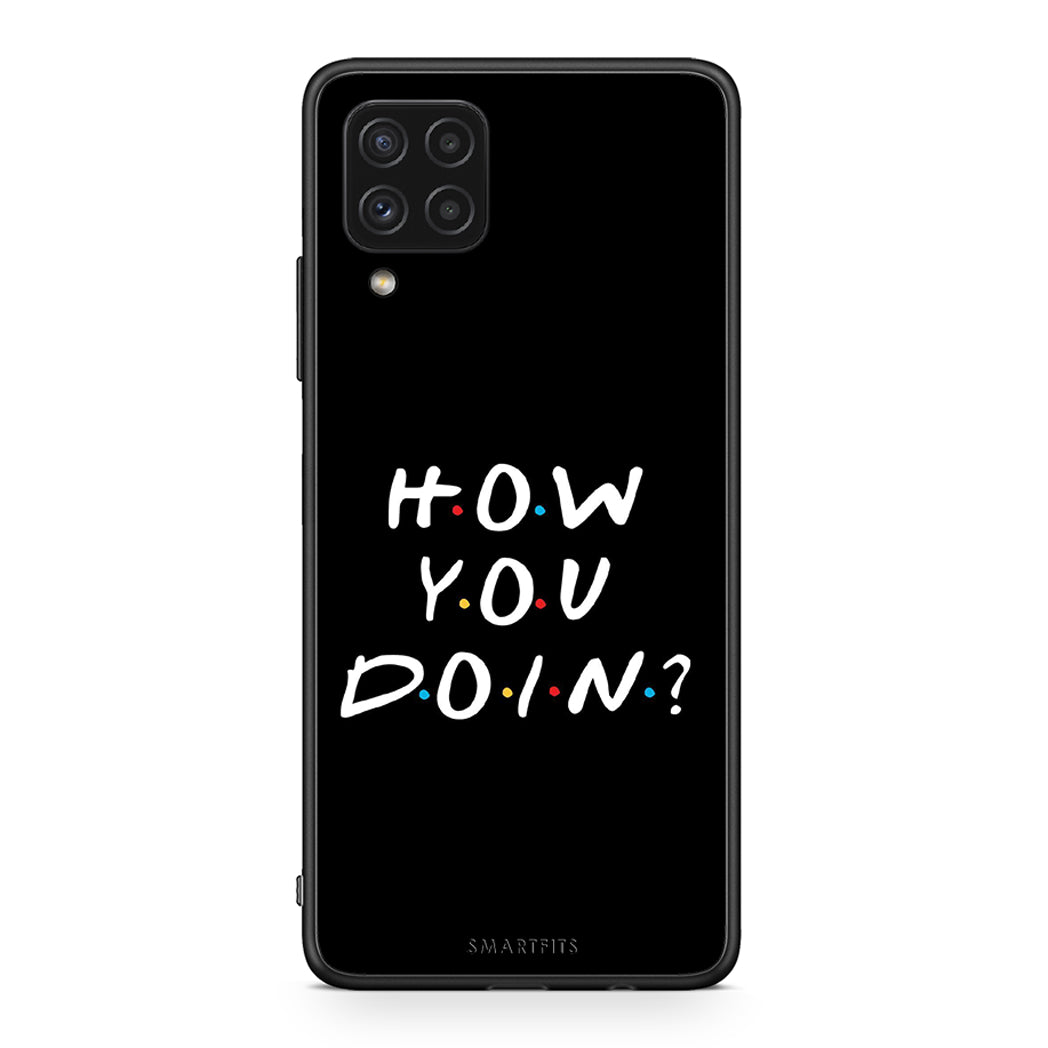 Samsung A22 4G How You Doin θήκη από τη Smartfits με σχέδιο στο πίσω μέρος και μαύρο περίβλημα | Smartphone case with colorful back and black bezels by Smartfits