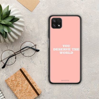 You Deserve The World - Samsung Galaxy A22 5G θήκη