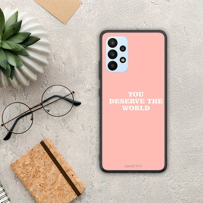 You Deserve The World - Samsung Galaxy A23 θήκη
