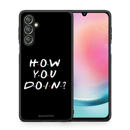 Θήκη Samsung Galaxy A24 4G How You Doin από τη Smartfits με σχέδιο στο πίσω μέρος και μαύρο περίβλημα | Samsung Galaxy A24 4G How You Doin Case with Colorful Back and Black Bezels