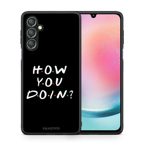 Θήκη Samsung Galaxy A24 4G How You Doin από τη Smartfits με σχέδιο στο πίσω μέρος και μαύρο περίβλημα | Samsung Galaxy A24 4G How You Doin Case with Colorful Back and Black Bezels