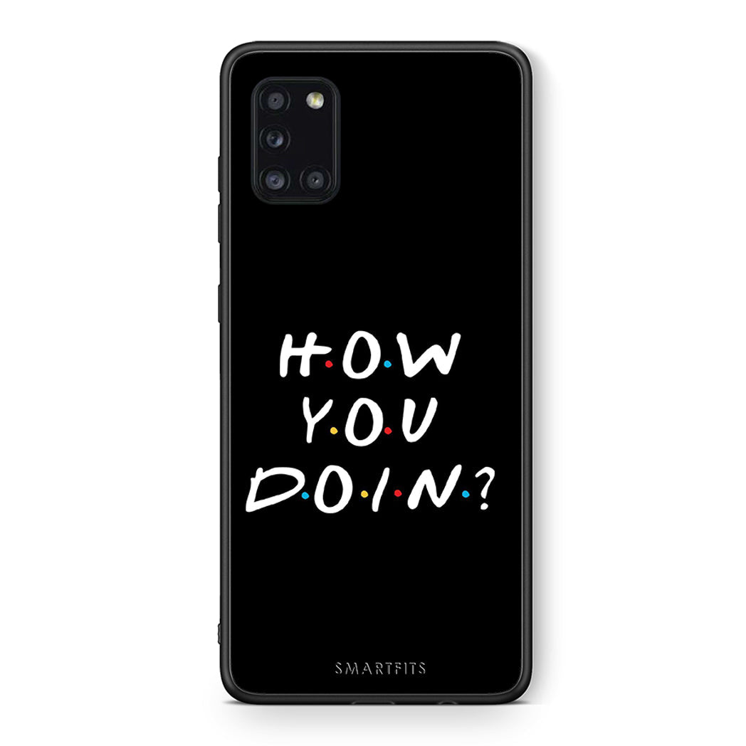 Θήκη Samsung Galaxy A31 How You Doin από τη Smartfits με σχέδιο στο πίσω μέρος και μαύρο περίβλημα | Samsung Galaxy A31 How You Doin case with colorful back and black bezels