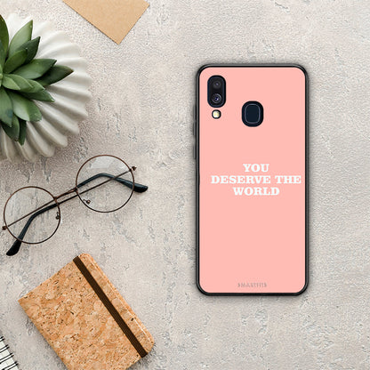 You Deserve The World - Samsung Galaxy A40 θήκη