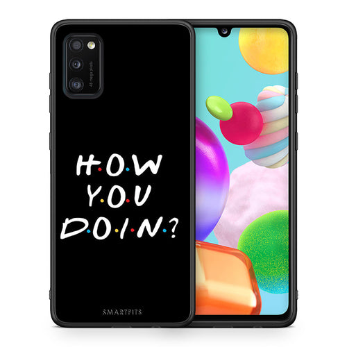 Θήκη Samsung A41 How You Doin από τη Smartfits με σχέδιο στο πίσω μέρος και μαύρο περίβλημα | Samsung A41 How You Doin case with colorful back and black bezels