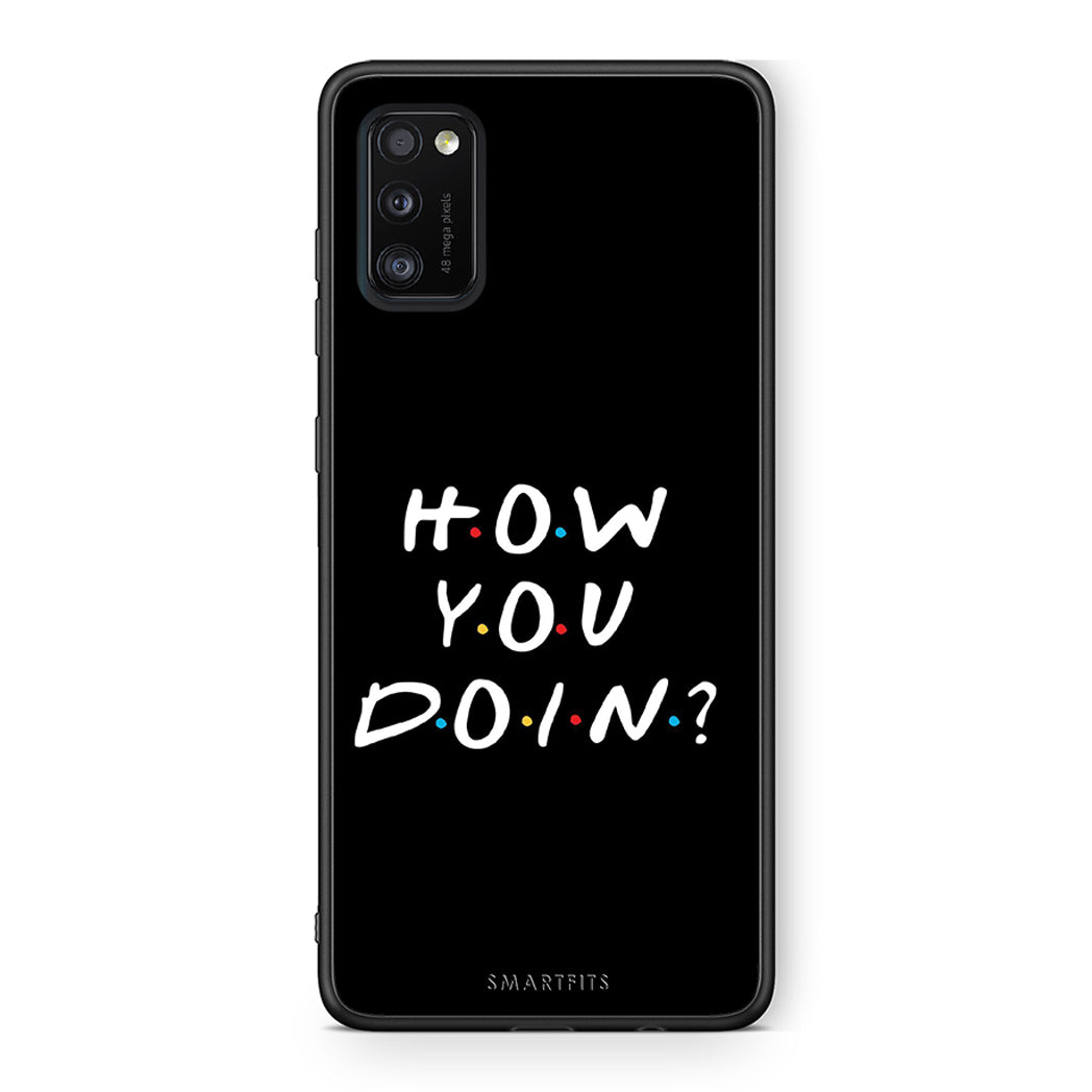 Samsung A41 How You Doin θήκη από τη Smartfits με σχέδιο στο πίσω μέρος και μαύρο περίβλημα | Smartphone case with colorful back and black bezels by Smartfits