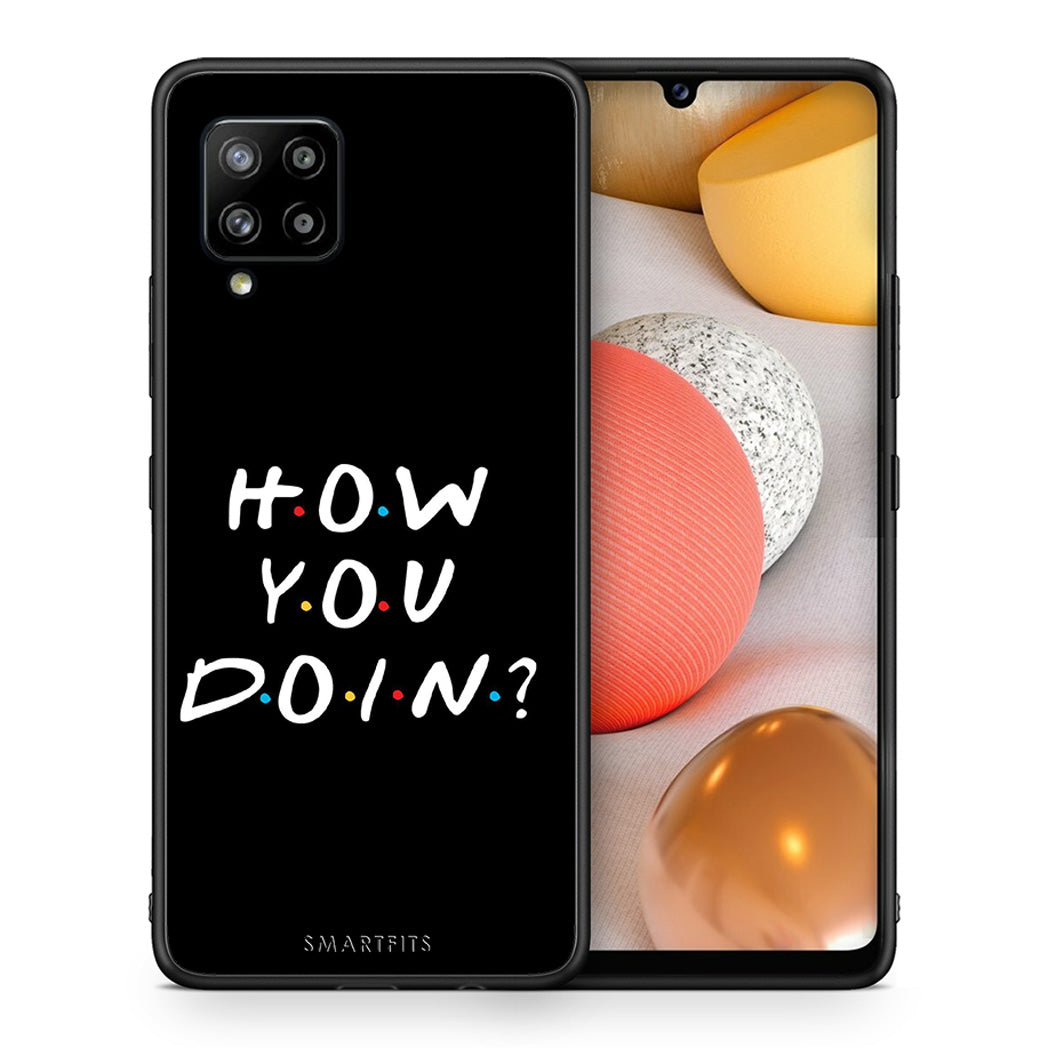 Θήκη Samsung Galaxy A42 How You Doin από τη Smartfits με σχέδιο στο πίσω μέρος και μαύρο περίβλημα | Samsung Galaxy A42 How You Doin case with colorful back and black bezels