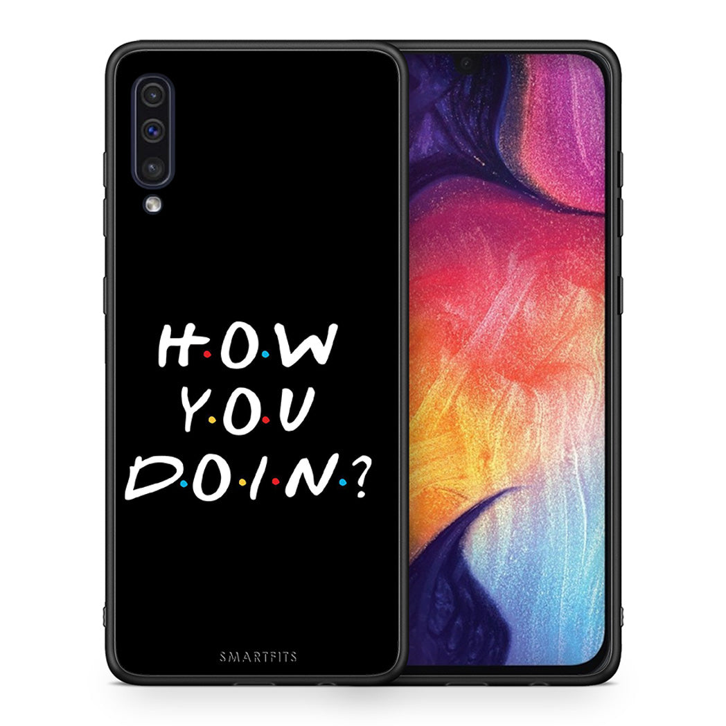 Θήκη Samsung A50/A30s How You Doin από τη Smartfits με σχέδιο στο πίσω μέρος και μαύρο περίβλημα | Samsung A50/A30s How You Doin case with colorful back and black bezels