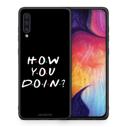 Θήκη Samsung A50/A30s How You Doin από τη Smartfits με σχέδιο στο πίσω μέρος και μαύρο περίβλημα | Samsung A50/A30s How You Doin case with colorful back and black bezels