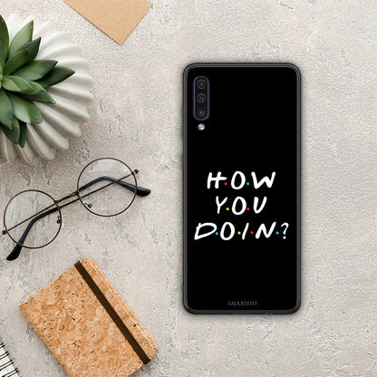 How You Doin - Samsung Galaxy A50 / A30s θήκη
