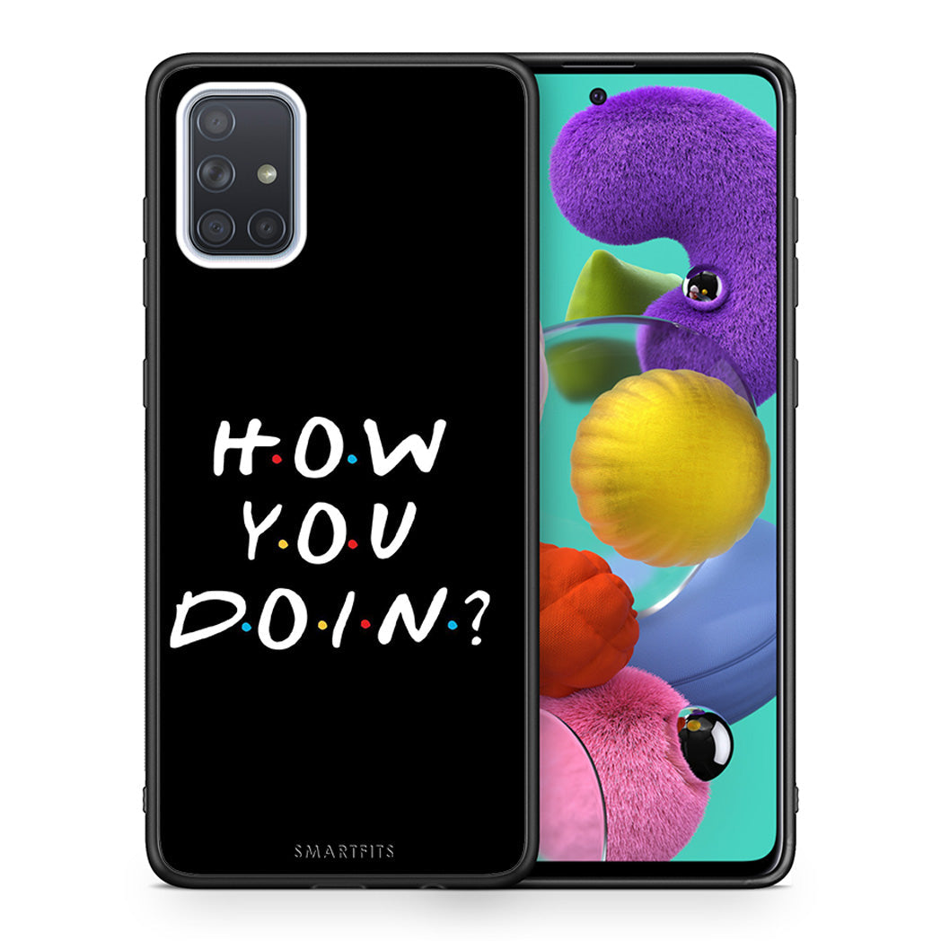Θήκη Samsung A51 How You Doin από τη Smartfits με σχέδιο στο πίσω μέρος και μαύρο περίβλημα | Samsung A51 How You Doin case with colorful back and black bezels