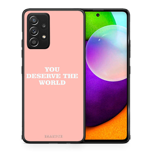 Θήκη Αγίου Βαλεντίνου Samsung Galaxy A52 You Deserve The World από τη Smartfits με σχέδιο στο πίσω μέρος και μαύρο περίβλημα | Samsung Galaxy A52 You Deserve The World case with colorful back and black bezels