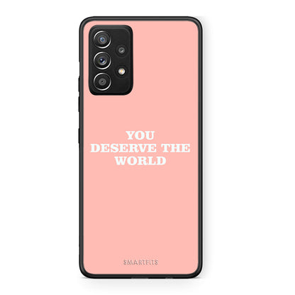 Samsung Galaxy A52 You Deserve The World Θήκη Αγίου Βαλεντίνου από τη Smartfits με σχέδιο στο πίσω μέρος και μαύρο περίβλημα | Smartphone case with colorful back and black bezels by Smartfits