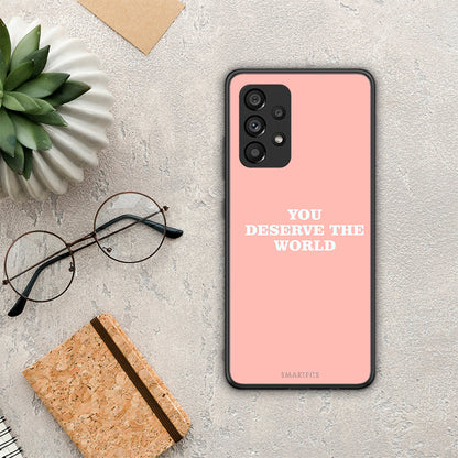 You Deserve The World - Samsung Galaxy A53 5G θήκη