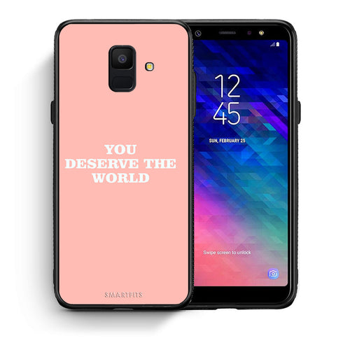 Θήκη Αγίου Βαλεντίνου Samsung A6 2018 You Deserve The World από τη Smartfits με σχέδιο στο πίσω μέρος και μαύρο περίβλημα | Samsung A6 2018 You Deserve The World case with colorful back and black bezels