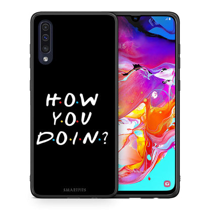 Θήκη Samsung A70 How You Doin από τη Smartfits με σχέδιο στο πίσω μέρος και μαύρο περίβλημα | Samsung A70 How You Doin case with colorful back and black bezels