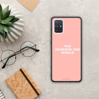 You Deserve The World - Samsung Galaxy A71 θήκη