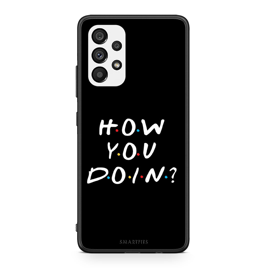 Samsung A73 5G How You Doin θήκη από τη Smartfits με σχέδιο στο πίσω μέρος και μαύρο περίβλημα | Smartphone case with colorful back and black bezels by Smartfits